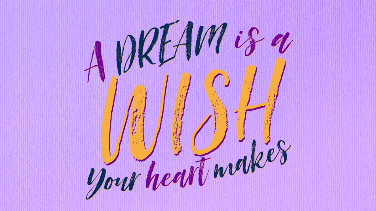 A Dream Is A WISH Your Heart Makes